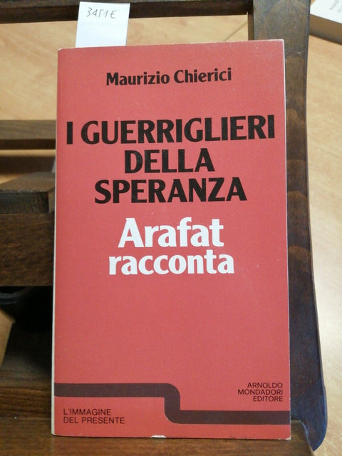 I GUERRIGLIERI DELLA SPERANZA ARAFAT RACCONTA 1ED. 1978 MAURIZIO CHIERICI(