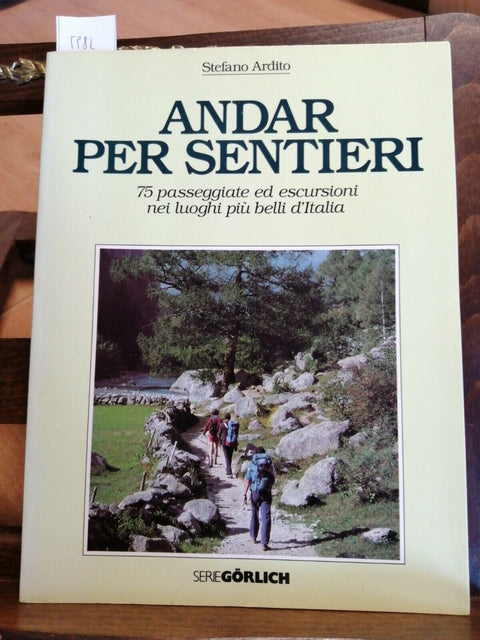 ANDAR PER SENTIERI 75 PASSEGGIATE ED ESCURSIONI 1986 ARDITO - GORLICH (5982