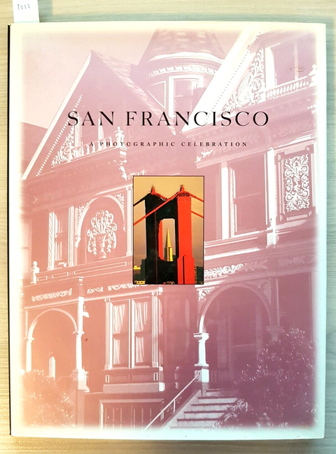 SAN FRANCISCO - A PHOTOGRAPHIC CELEBRATION - 1998 fotografia COURAGE BOOKS(