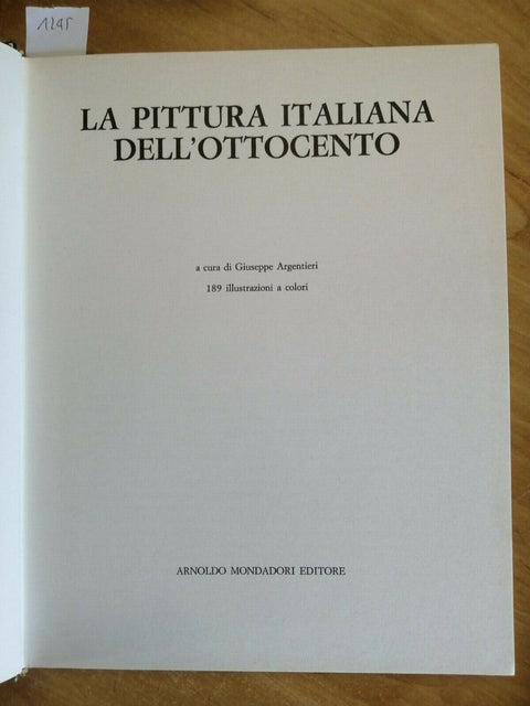 GIUSEPPE ARGENTIERI - LA PITTURA ITALIANA DELL'OTTOCENTO - 1970 MONDADORI