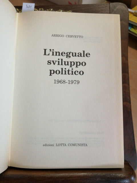 L'INEGUALE SVILUPPO POLITICO 1968-1979 ARRIGO CERVETTO 1991 LOTTA COMUNISTA