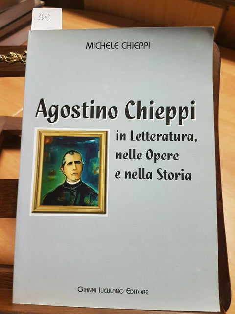 AGOSTINO CHIEPPI IN LETTERATURA NELLE OPERE NELLA STORIA 2006 IUCULANO (360