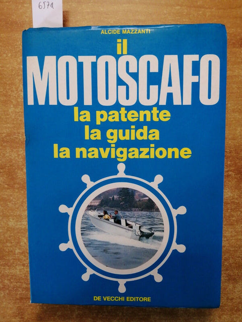 MAZZANTI - IL MOTOSCAFO la guida la navigazione 1972 DE VECCHI illustrato (