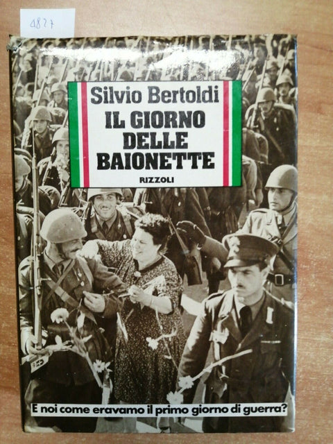 Silvio Bertoldi - Il giorno delle baionette - Rizzoli - 1980 - 1ed. - (482