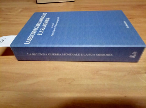 LA SECONDA GUERRA MONDIALE E LA SUA MEMORIA - CRAVERI 2006 RUBBETTINO - 691