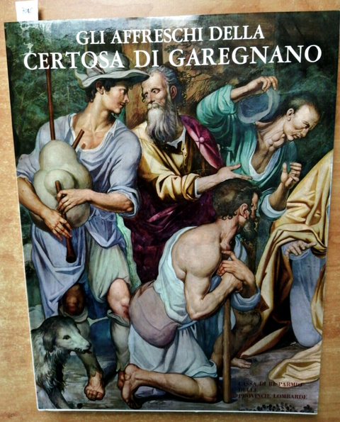 GLI AFFRESCHI DELLA CERTOSA DI GAREGNANO - Mina Gregori - CARIPLO (7045