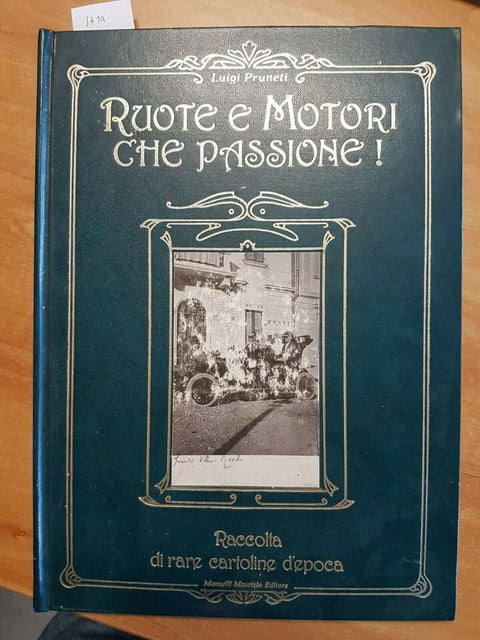 LUIGI PRUNETI - RUOTE E MOTORI CHE PASSIONE! 1991 MANNELLI - TIR.LIM.NUM. (