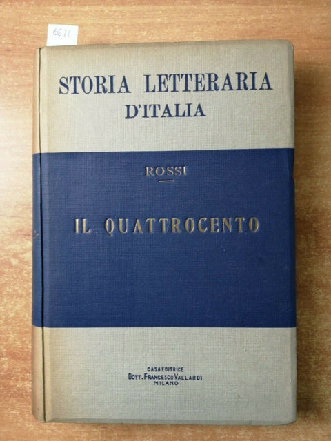 STORIA LETTERARIA D'ITALIA: IL QUATTROCENTO 1938 VITTORIO ROSSI- VALLARDI