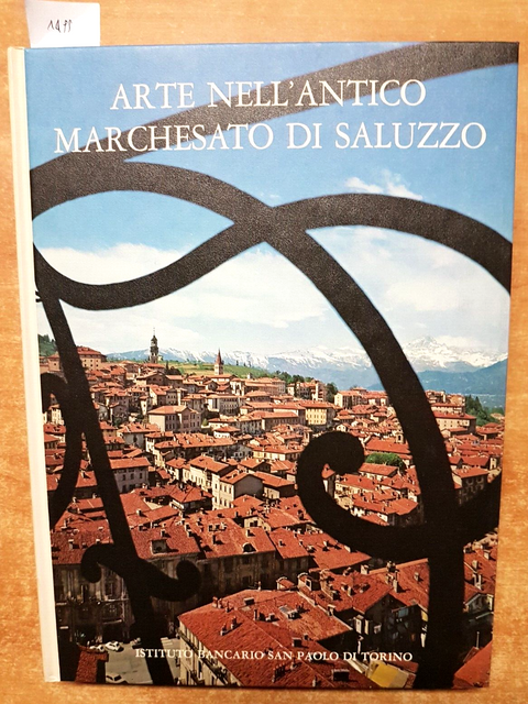 ARTE NELL'ANTICO MARCHESATO DI SALUZZO San Paolo di Torino 1973 CUNEO (149