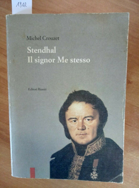 STENDHAL IL SIGNOR ME STESSO - MICHEL CROUZET 1992 EDITORI RIUNITI 1 ED. (