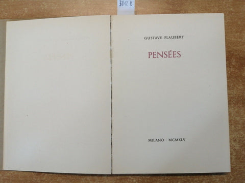 PENSEES DE GUSTAVE FLAUBERT 1945 EDIZIONI DI SELENE 1ED. - tir.lim.num. (3