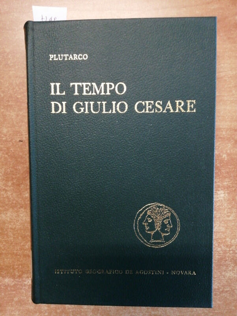 PLUTARCO - IL TEMPO DI GIULIO CESARE Pompeo Cicerone Bruto 1967 DE AGOSTINI