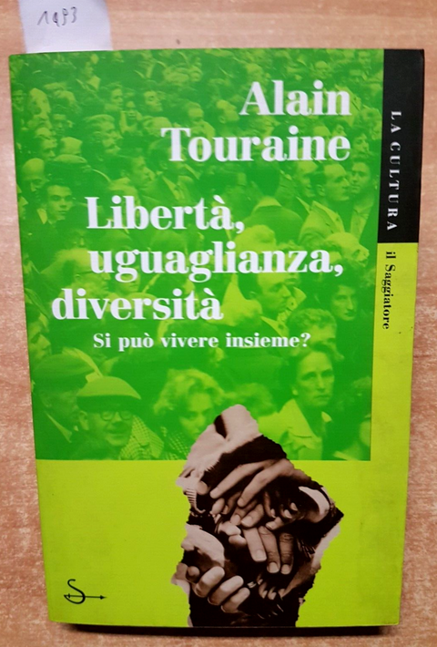 ALAIN TOURAINE - Libert, uguaglianza, diversit. Si pu vivere insieme? (1