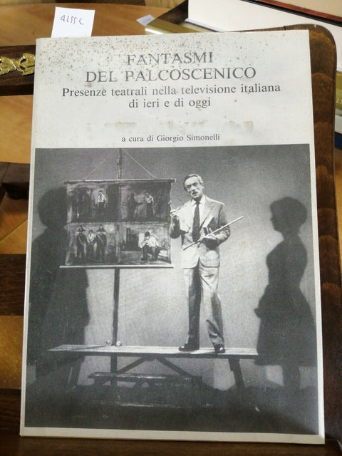 GIORGIO SIMONELLI - I FANTASMI DEL PALCOSCENICO 1991 UNIVERSITA' CATTOLICA