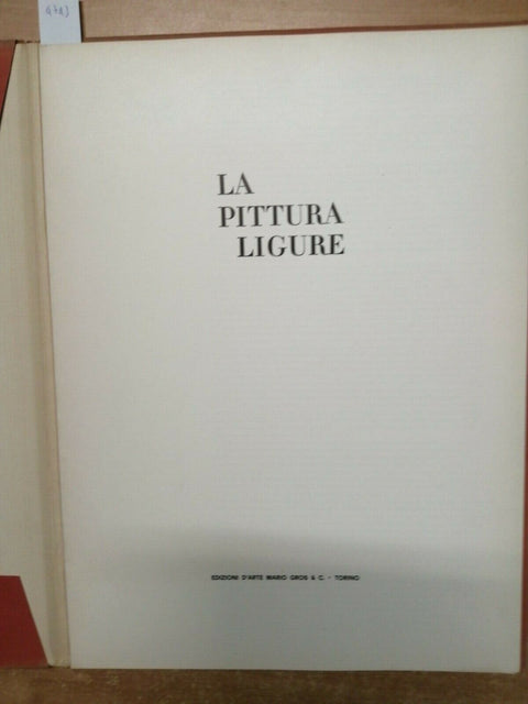 LA PITTURA LIGURE - PASQUALE ROTONDI - EDIZIONI D'ARTE MARIO GROS - TORINO