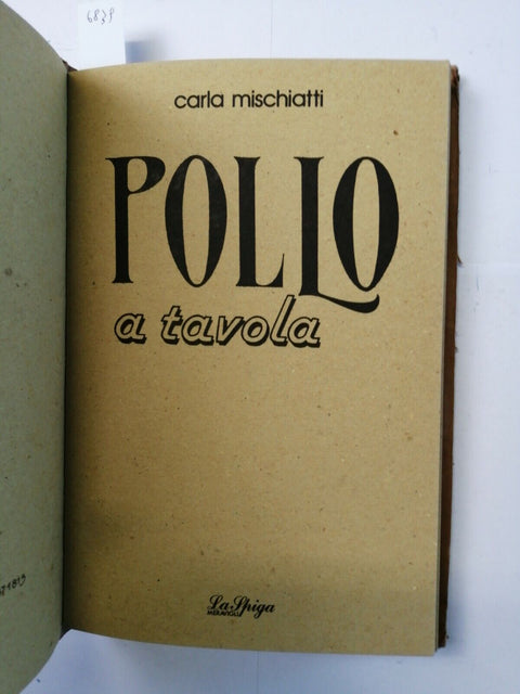 Carla Mischiatti - POLLO A TAVOLA ricette e consigli pratici 1987 La Spiga