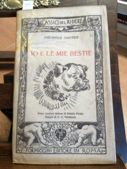 IO E LE MIE BESTIE -THEOPHILE GAUTIER - FORMIGGINI 1928 CLASSICI DEL RIDERE