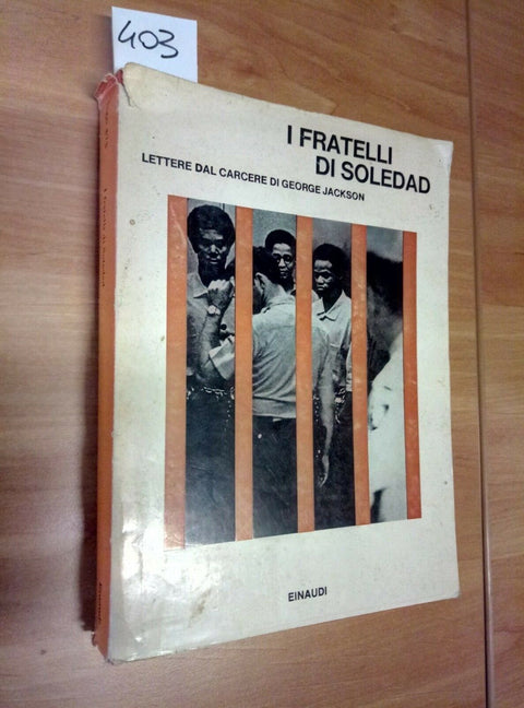 I FRATELLI DI SOLEDAD LETTERE DAL CARCERE DI GEORGE JACKSON 1971 EINAUDI - 403