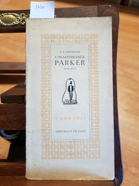 E. P. OPPENHEIN - L'INAFFERRABILE PARKER - DE LUIGI - 1ED. - 1945 romanzo