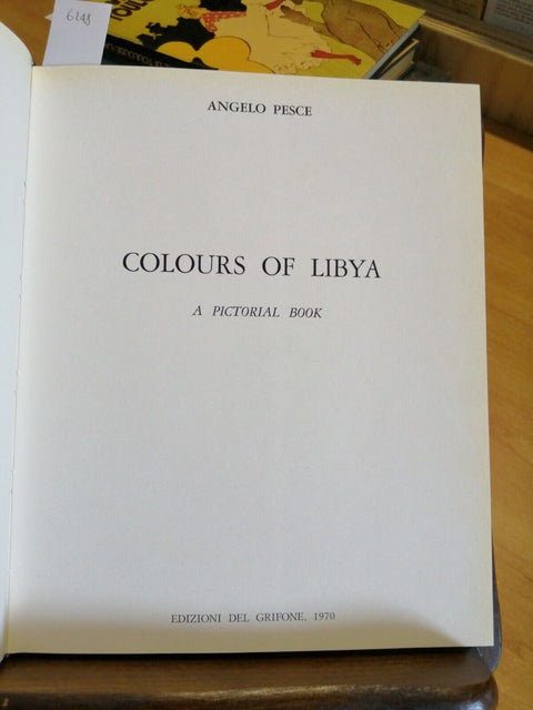 Angelo Pesce - Colours of Libya - Ed.del Grifone - 1970 (6248) A PICTO