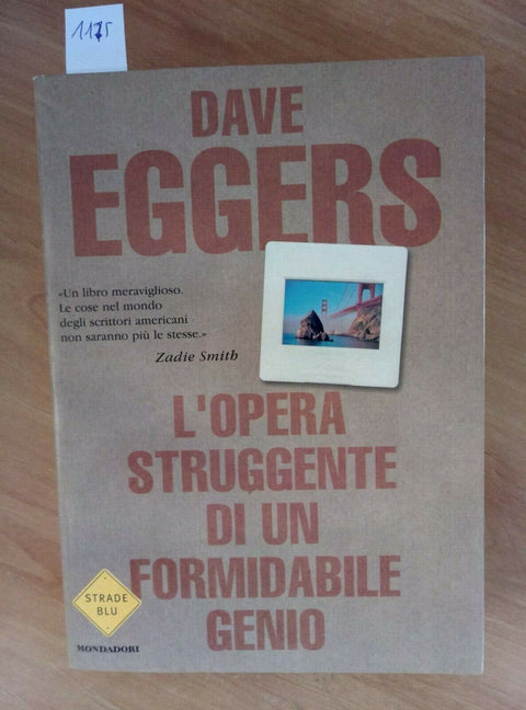 DAVE EGGERS L'OPERA STRUGGENTE DI UN FORMIDABILE GENIO 2001 1ED. MONDADORI 117