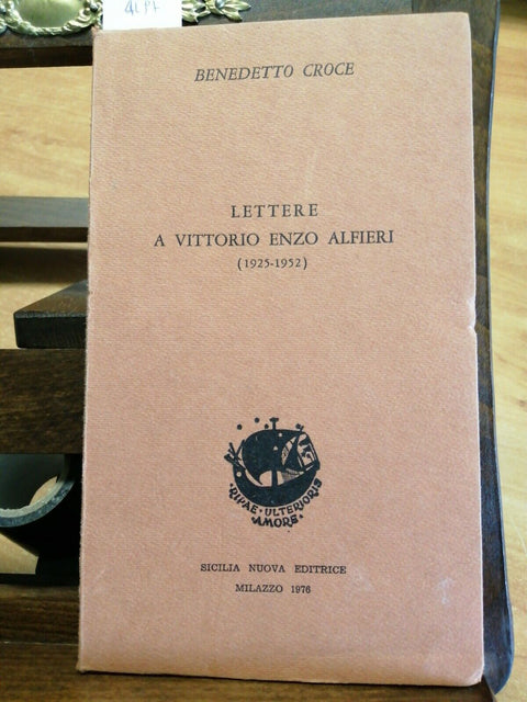 BENEDETTO CROCE - LETTERE A VITTORIO ENZO ALFIERI (1925-1952) SICILIA