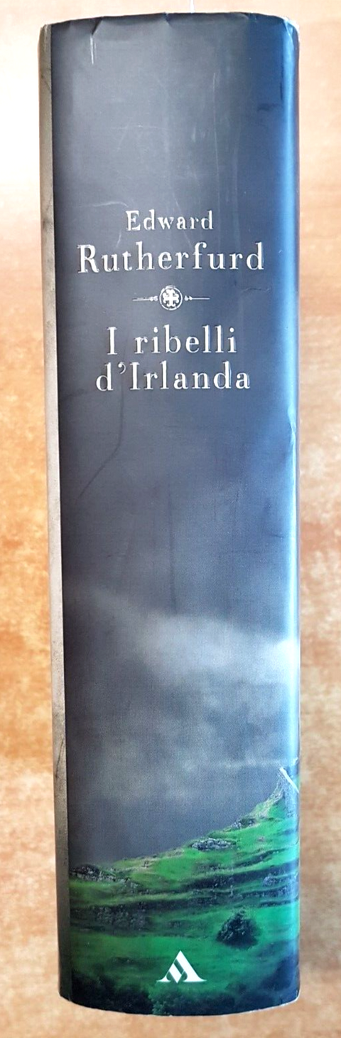 EDWARD RUTHERFURD - I RIBELLI D'IRLANDA - 1ed. - 2008 - MONDADORI - (1397