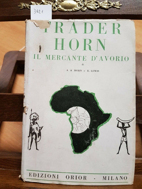 TRADER HORN IL MERCANTE D'AVORIO - HORN E LEWIS - 1931 - ED. ORIOR - (3421