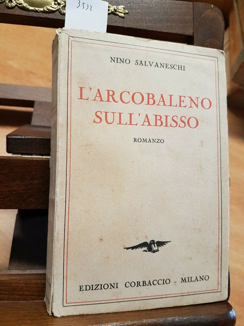 NINO SALVANESCHI - L'ARCOBALENO SULL'ABISSO - 1932 - CORBACCIO - 1 ED. -