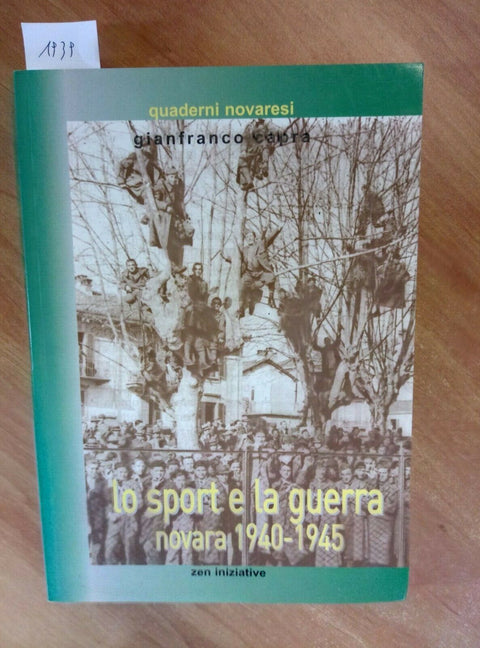 LO SPORT E LA GUERRA - NOVARA 1940 1945 - CAPRA 2006 ZEN INIZIATIVE (1939