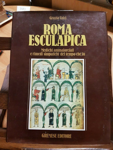 GRAZIA VALCI - ROMA ESCULAPICA - MEDICHI RIMEDI SIMPATICHI - GREMESE 1988 (