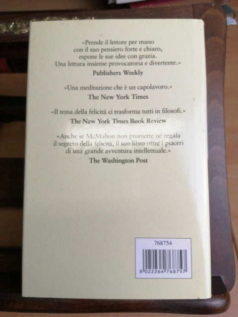 STORIA DELLA FELICITA' DALL'ANTICHITA' A OGGI - D. McMAHON 2008 MONDOLIBRI