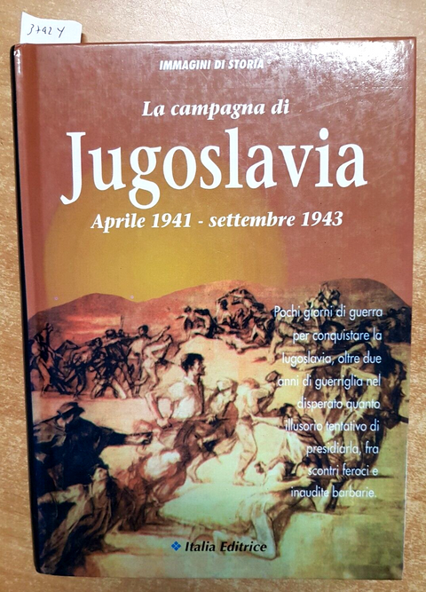 LA CAMPAGNA DI JUGOSLAVIA APRILE 1941 SETTEMBRE 1943 - ITALIA EDITRICE - (3