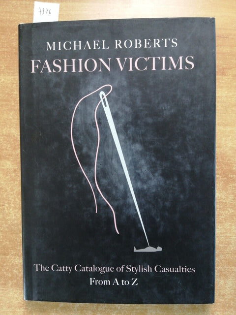 Michael Roberts FASHION VICTIMS the catty catalogue of stylish casualties (