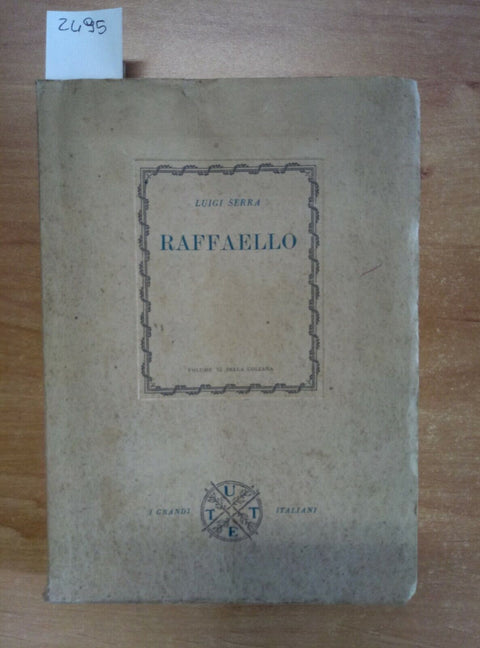 LUIGI SERRA - RAFFAELLO - 1945 - I GRANDI ITALIANI - UTET (2495)