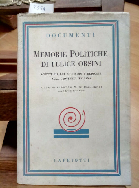 MEMORIE POLITICHE DI FELICE ORSINI - DOCUMENTI CAPRIOTTI 1946 GHISALBERTI (