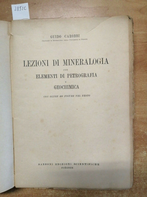 LEZIONI DI MINERALOGIA con elementi di petrografia - Carobbi 1949 Sansoni (