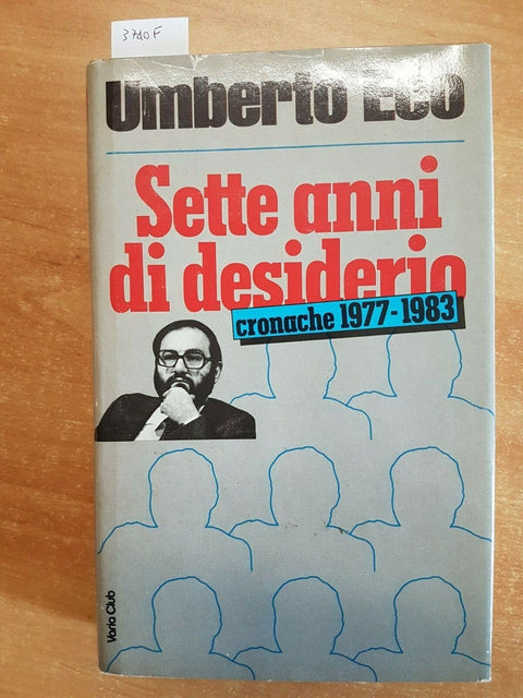 UMBERTO ECO - SETTE ANNI DI DESIDERIO - EUROCLUB - 1985 - RILEGATO - (3740F