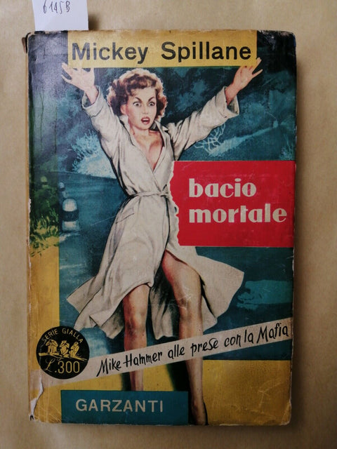 MICKEY SPILLANE - BACIO MORTALE - GARZANTI - 1955 - SERIE GIALLA 1ED. (614