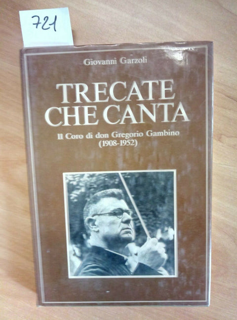 TRECATE CHE CANTA - IL CORO DI DON GREGORIO GAMBINO 1908 - 1952 GARZOLI (72