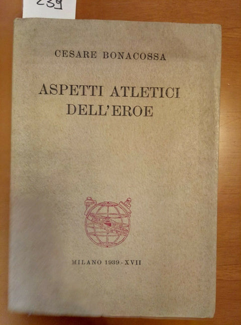 1939 CESARE BONACOSSA- ASPETTI ATLETICI DELL'EROE - AUTOGRAFATO!!! - 239