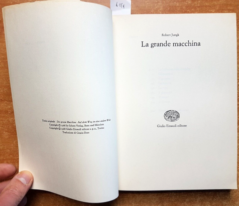 Robert Jungk - LA GRANDE MACCHINA I nuovi scienziati atomici 1968 Einaudi (