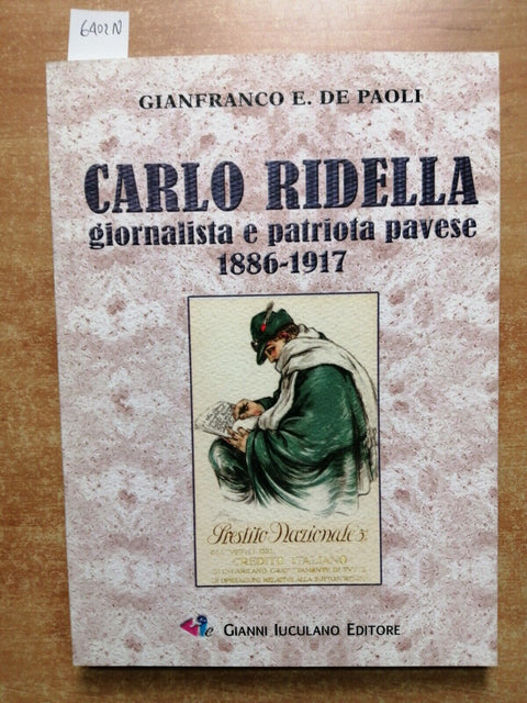 CARLO RIDELLA Giornalista e patriota pavese 1886-1917 DE PAOLI 2007 PAVIA (