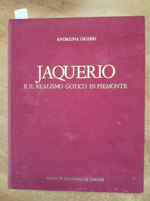 JAQUERIO E IL REALISMO GOTICO IN PIEMONTE 1966 GRISERI - TIRAT.LIMIT.NUMER.