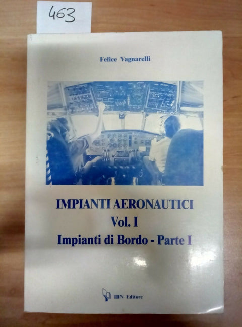 IMPIANTI AERONAUTICI VOL. 1 IMPIANTI DI BORDO - VAGNARELLI 1991 IBN - 463