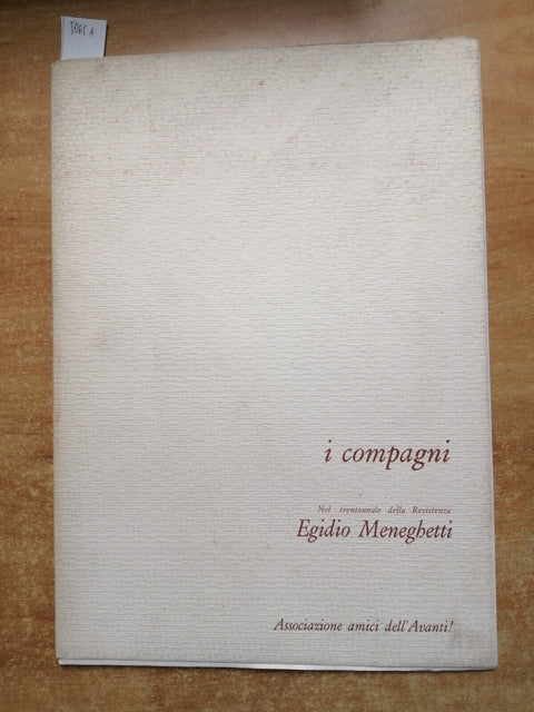 EGIDIO MENEGHETTI nel trentennale della Resistenza I COMPAGNI 1975 AVANTI! 5065A