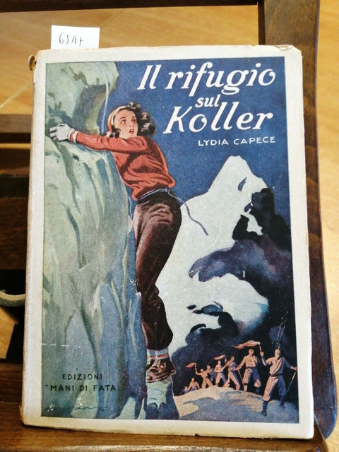 LYDIA CAPECE - IL RIFUGIO SUL KOLLER - 1946 - edizioni MANI DI FATA - (6547