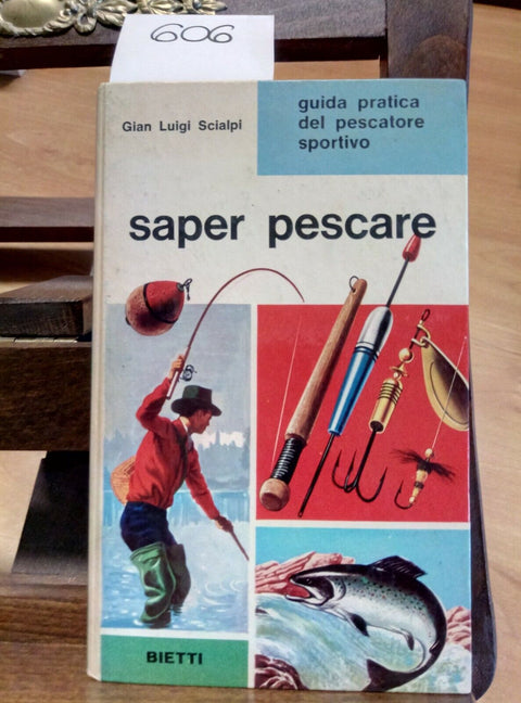 SAPER PESCARE - GIAN LUIGI SCIALPI 1969 BIETTI - ATTREZZATURA TECNICHE (606