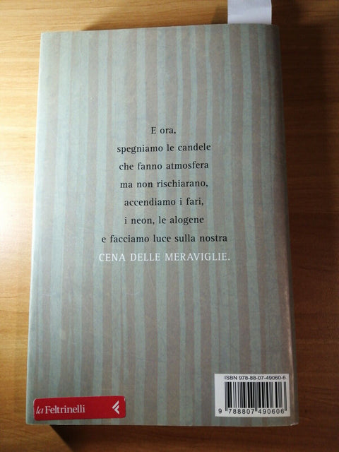 ALLAN BAY CAMILLA BARESANI - LA CENA DELLE MERAVIGLIE 2007 FELTRINELLI 1ED