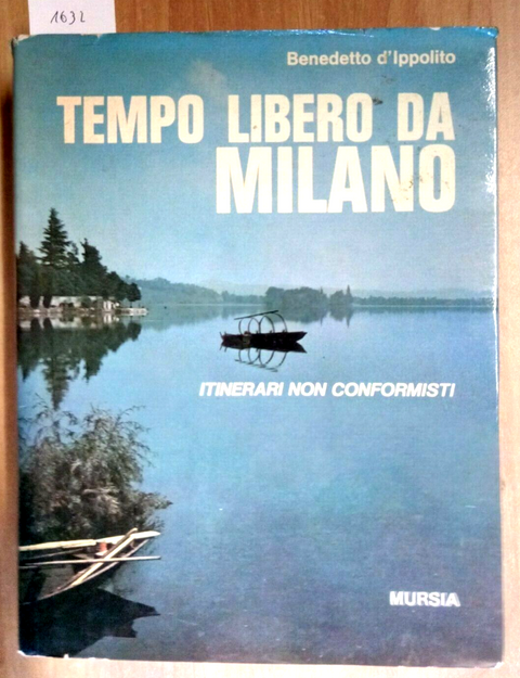 TEMPO LIBERO DA MILANO - ITINERARI NON CONFORMISTI 1972 D'IPPOLITO MURSIA